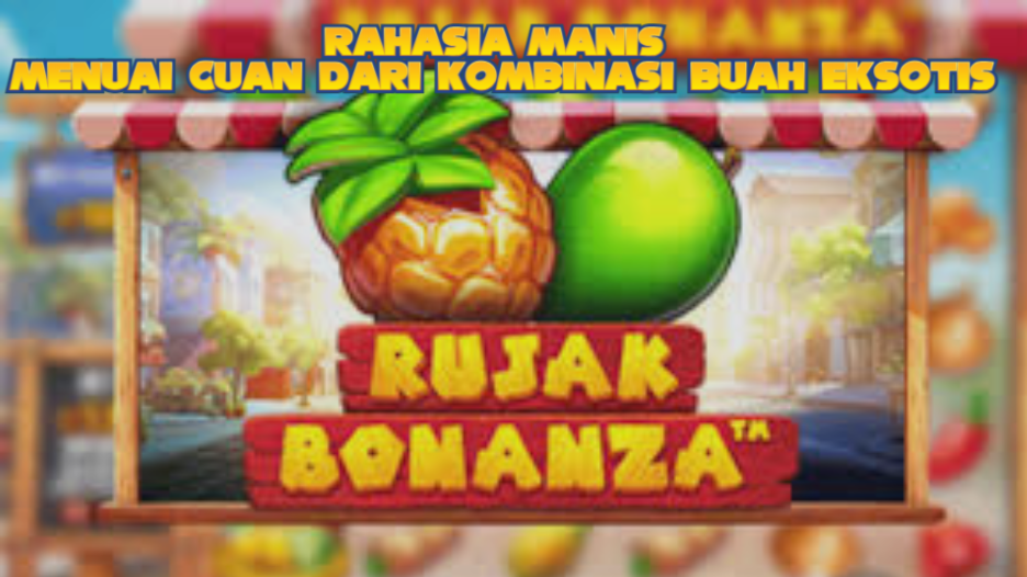 Rahasia Manis Menuai Cuan dari Kombinasi Buah Eksotis